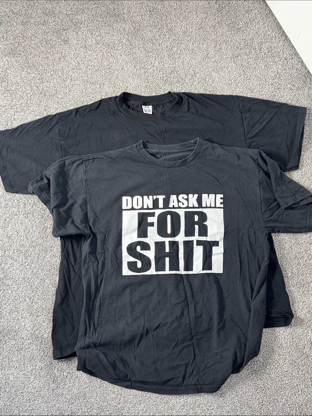 1 Graphic Tee with Bold White Text - Don't Ask Me For Shit and 1 blank pro club